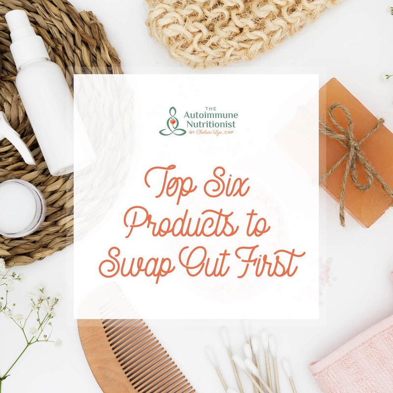 Top Six Products to Swap Out First
